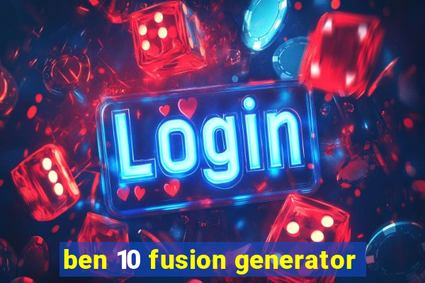 ben 10 fusion generator